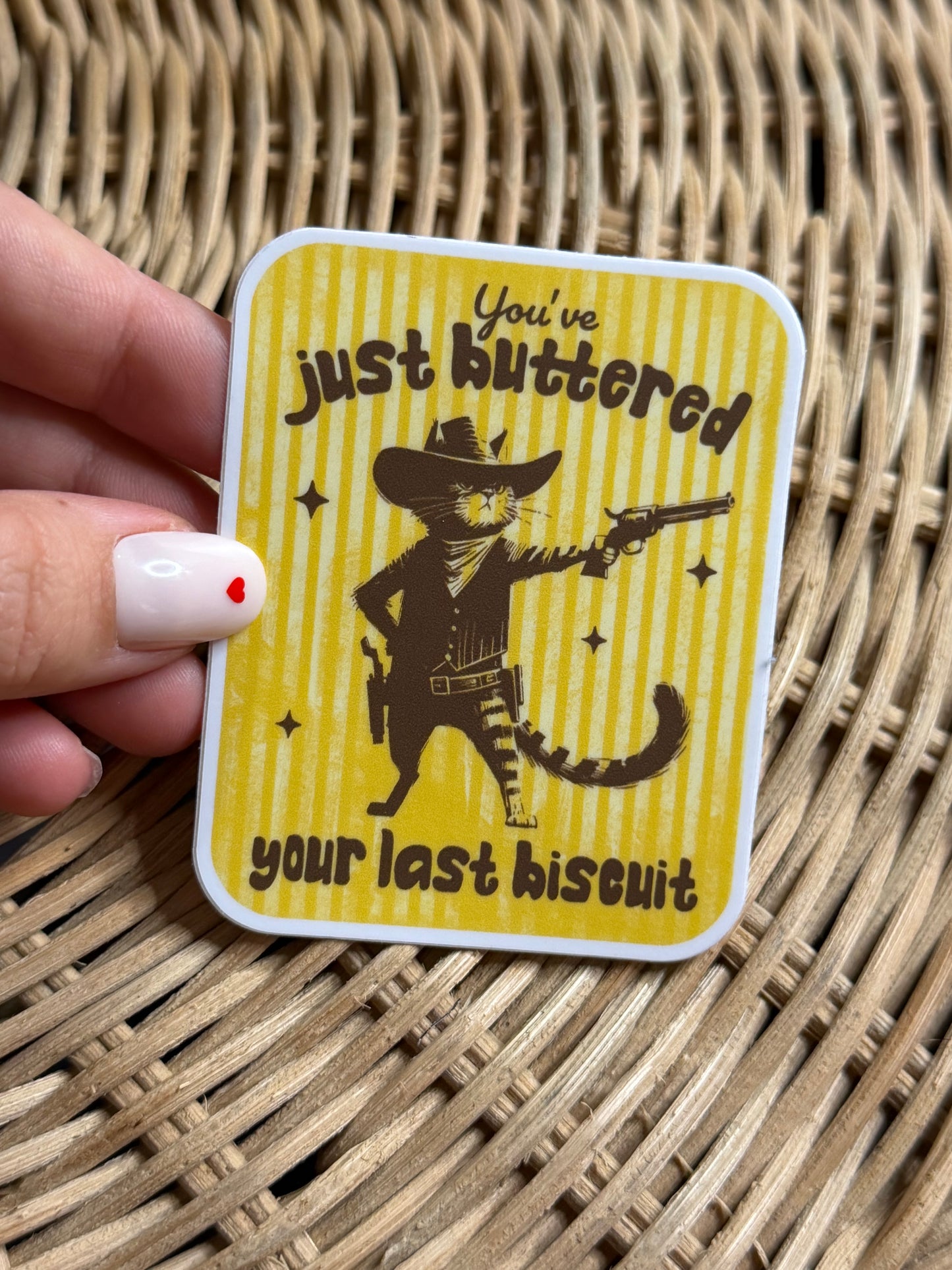 You've Just Buttered Your Last Biscuit - Cat Sticker
