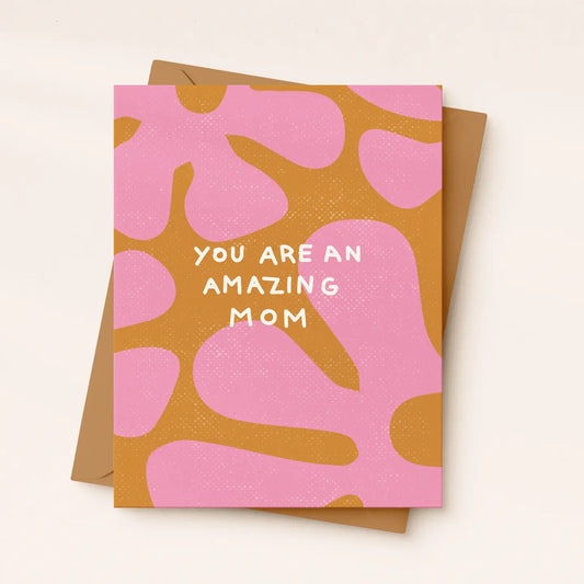 You Are An Amazing Mom - Mother's Day Card