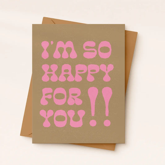 I’m So Happy For You - Congratulations Card