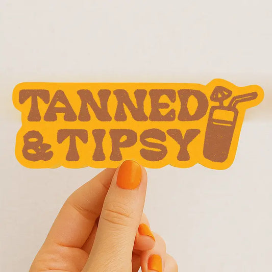 "Tanned & Tipsy" Sticker